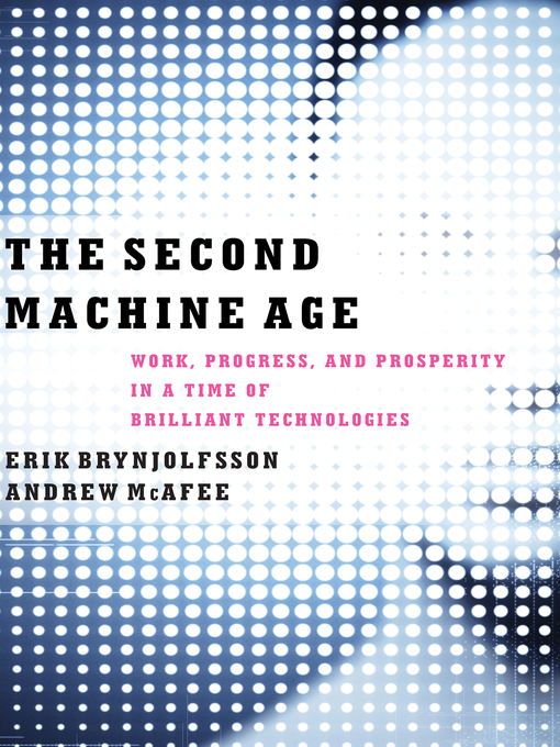 Title details for The Second Machine Age by Erik Brynjolfsson - Wait list
